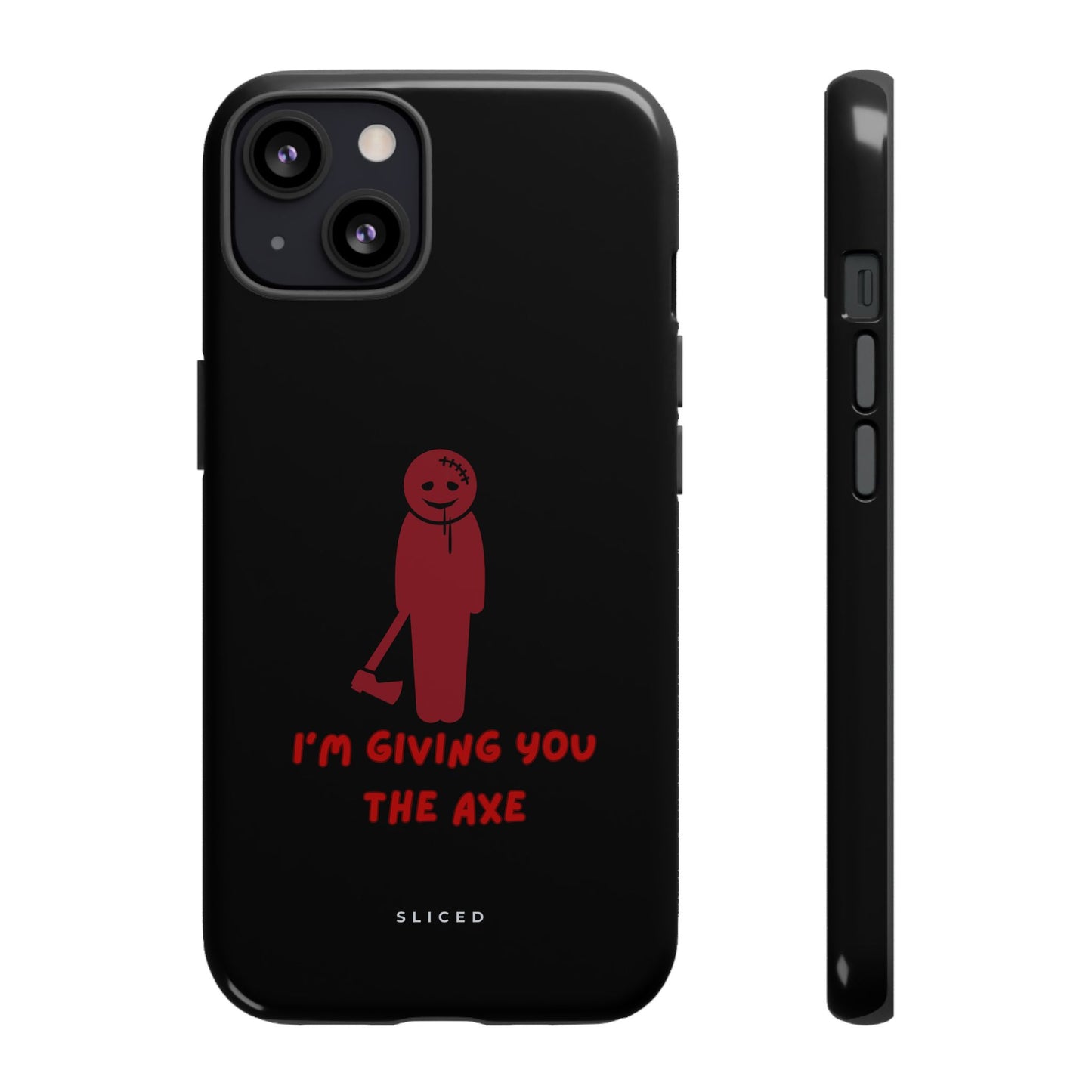 Giving you the Axe - SLICED™ - Tough Phone Case