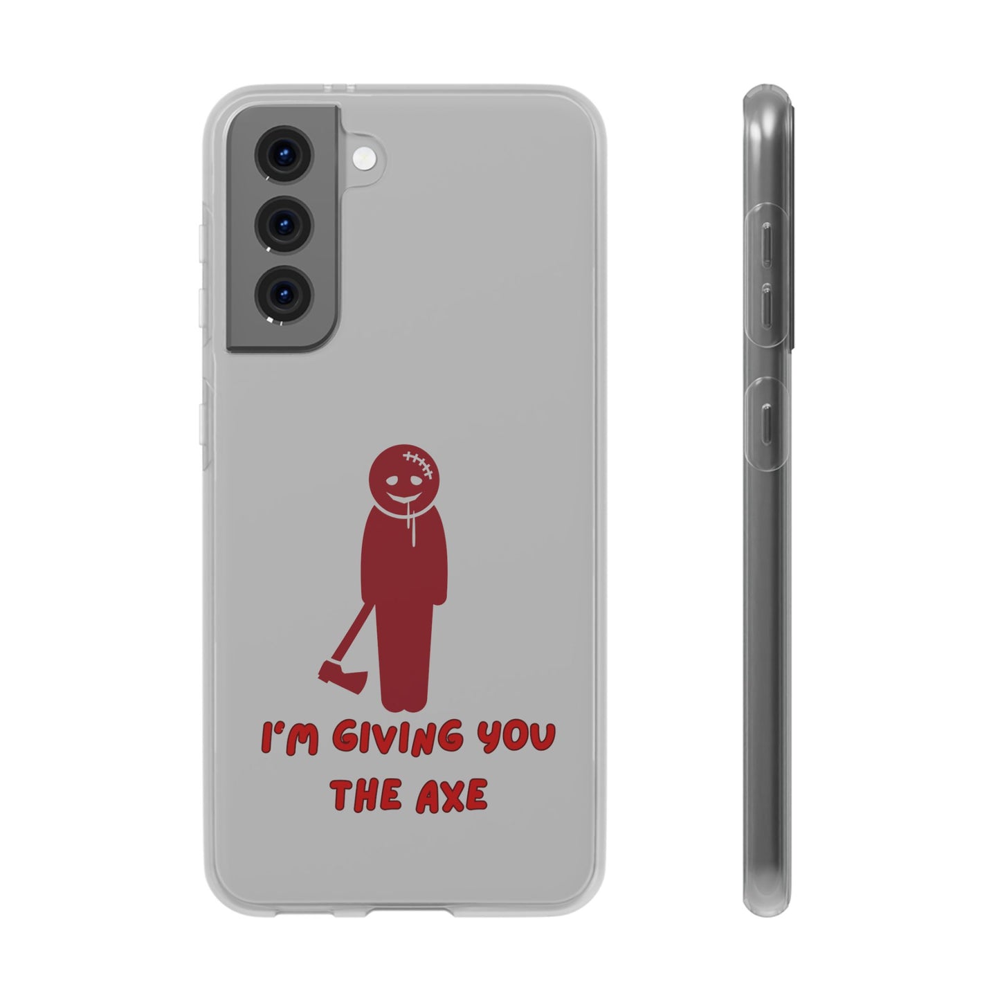 Im Giving You The Axe | SLICED™ - Flexible Phone Case