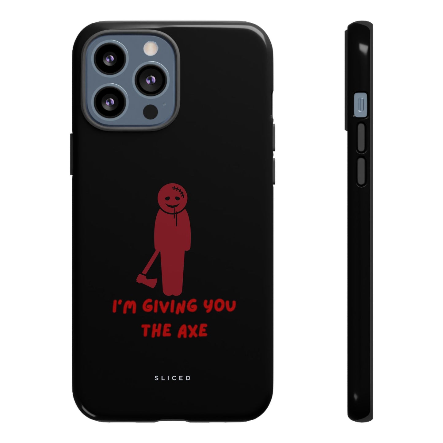 Giving you the Axe - SLICED™ - Tough Phone Case