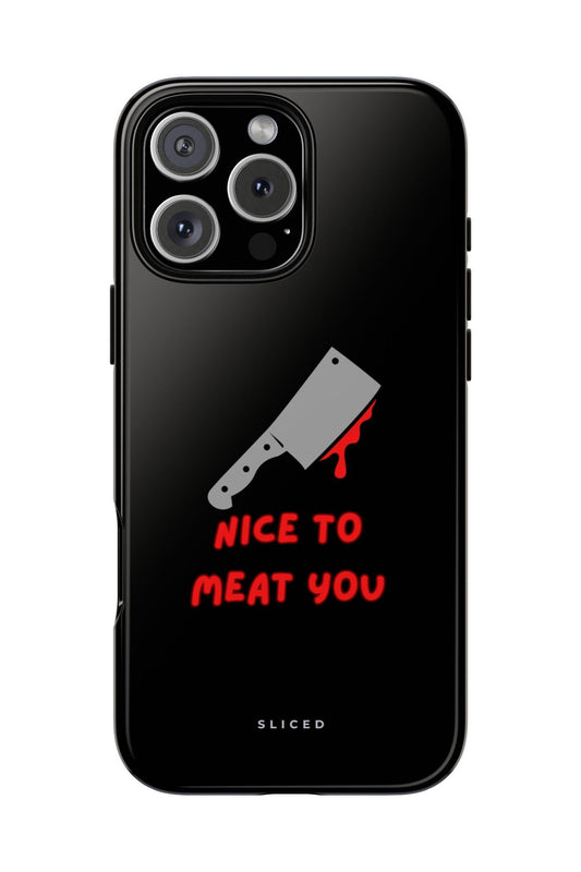 Nice To Meat You - SLICED™ - Tough Phone Case