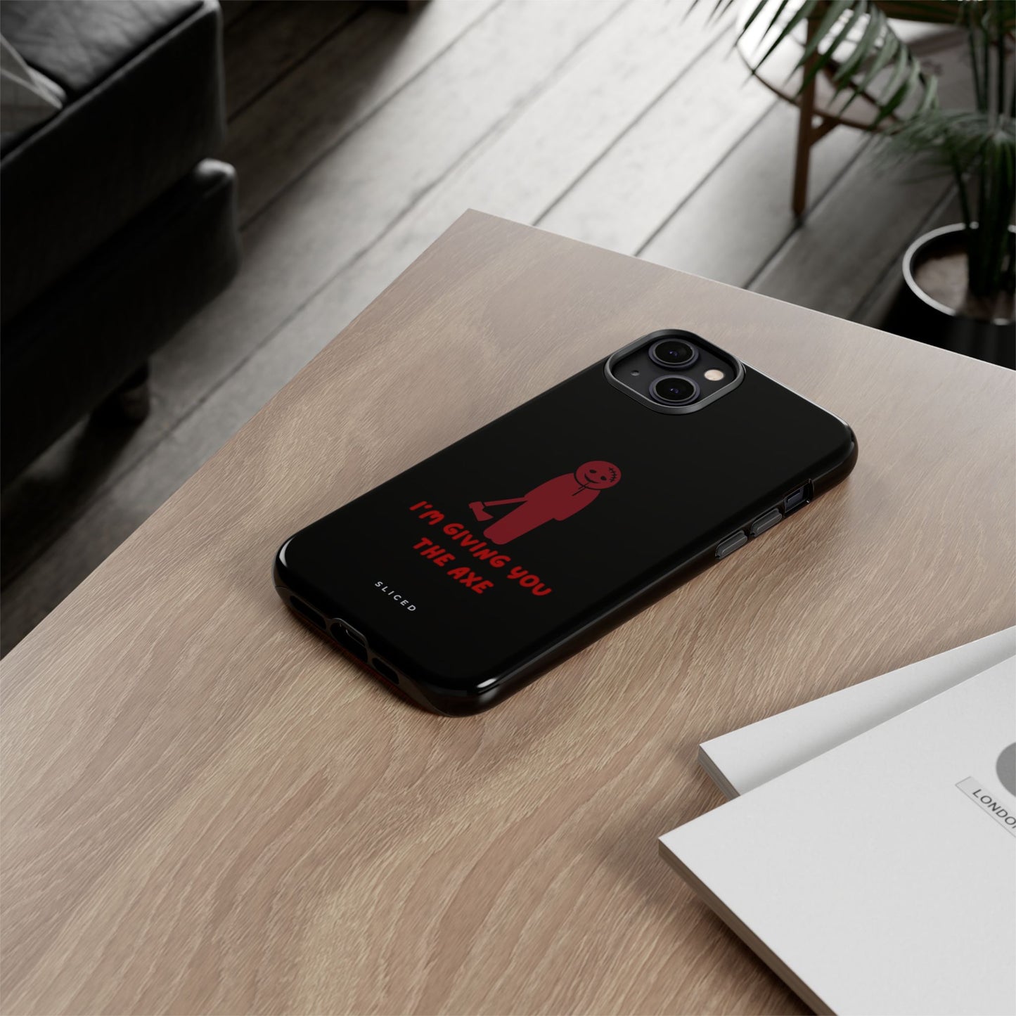 Giving you the Axe - SLICED™ - Tough Phone Case