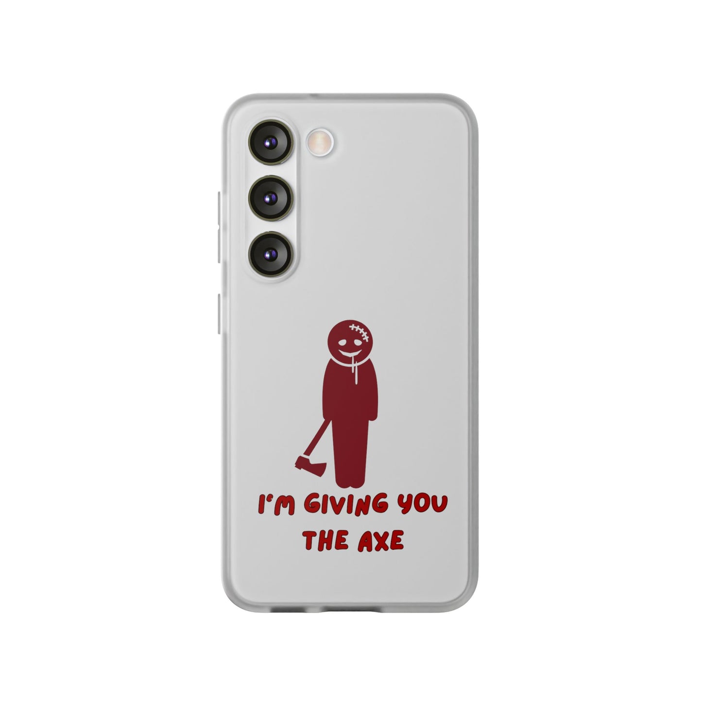 Im Giving You The Axe | SLICED™ - Flexible Phone Case