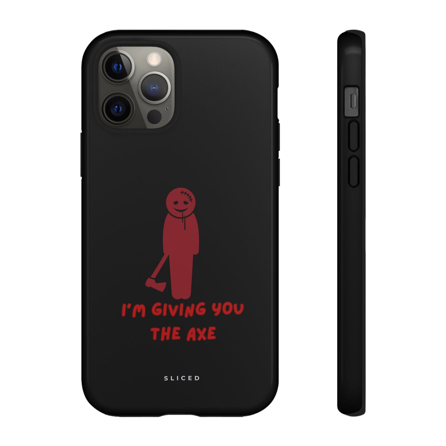 Giving you the Axe - SLICED™ - Tough Phone Case