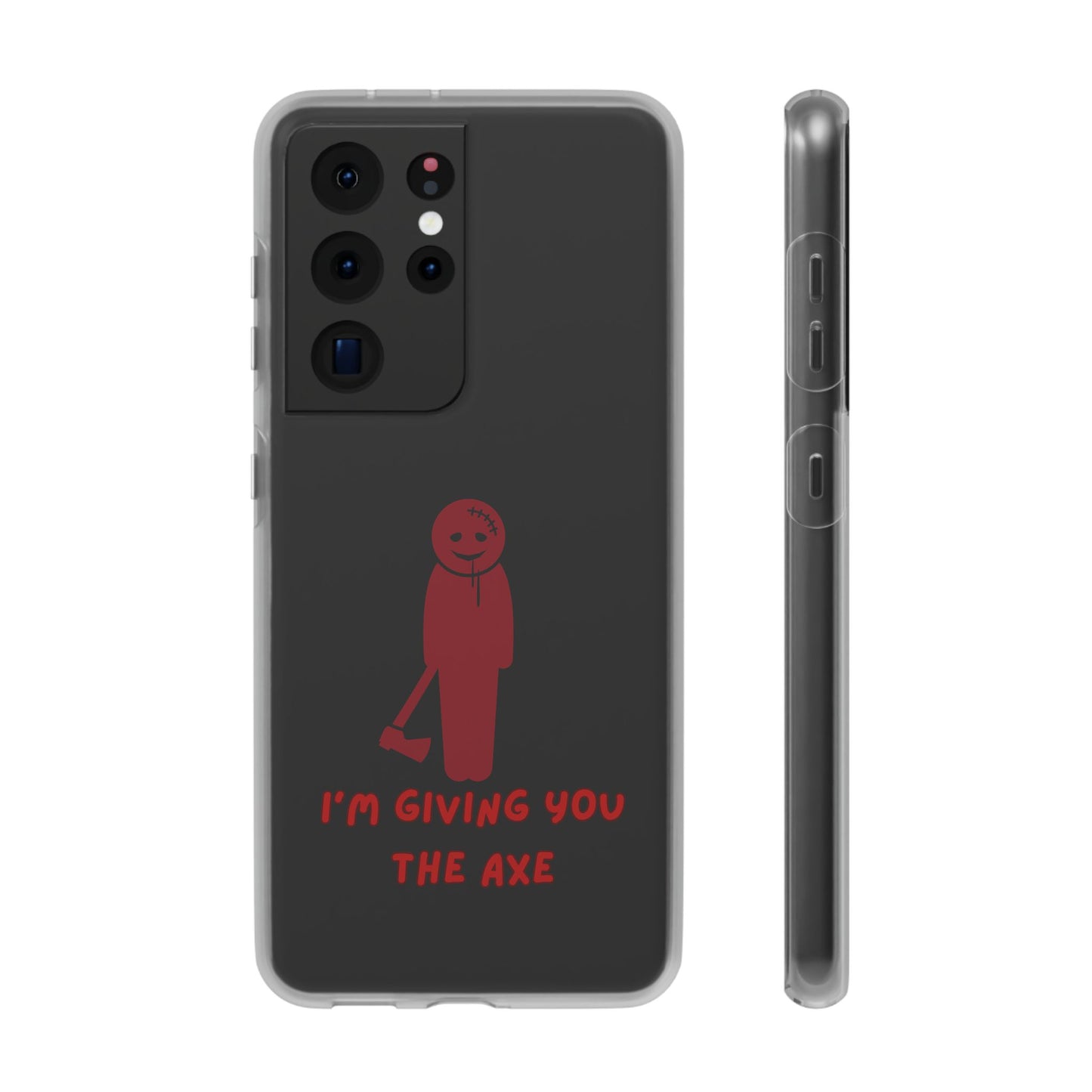 Im Giving You The Axe | SLICED™ - Flexible Phone Case