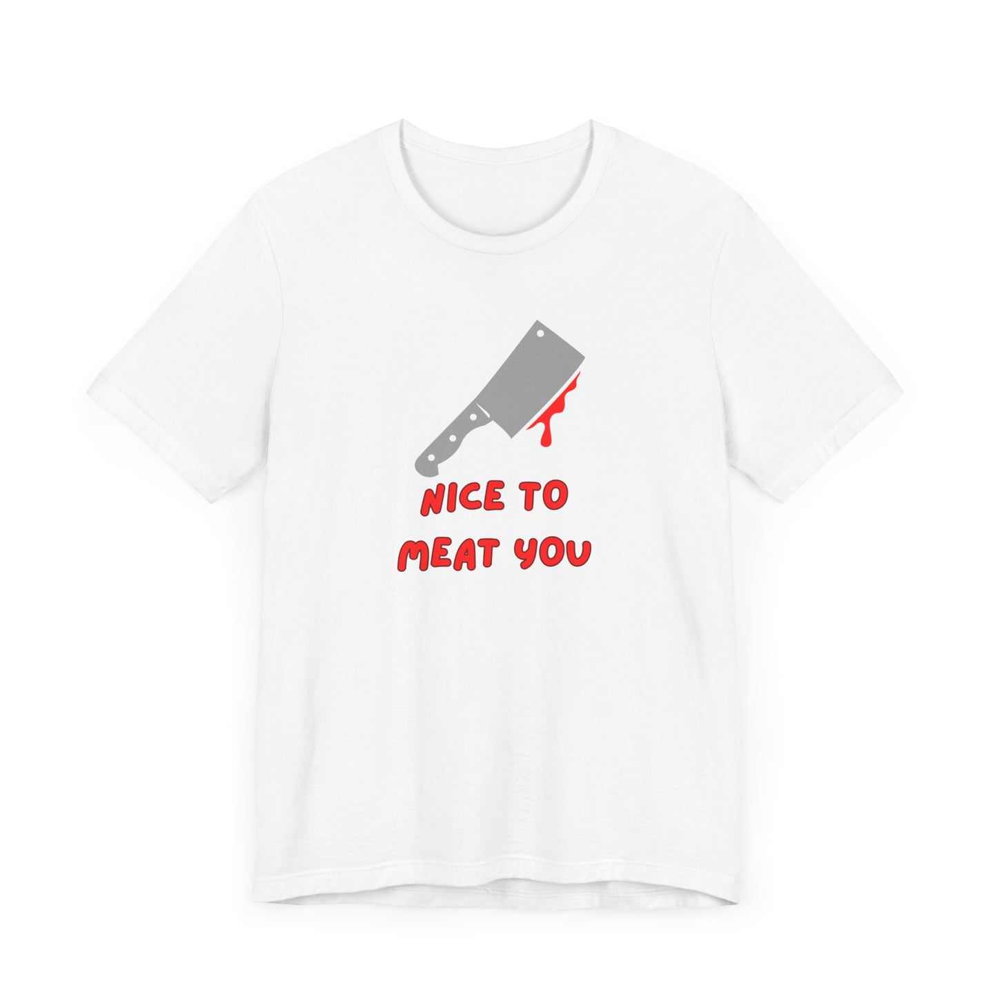 Nice to Meat you | SLICED™- T Shirts