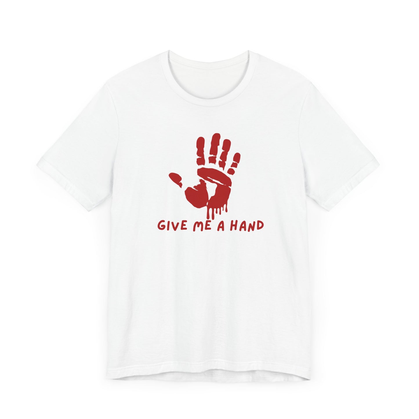 Give Me A Hand | SLICED™- T Shirts